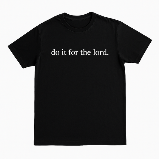 Do it for the Lord T-Shirt